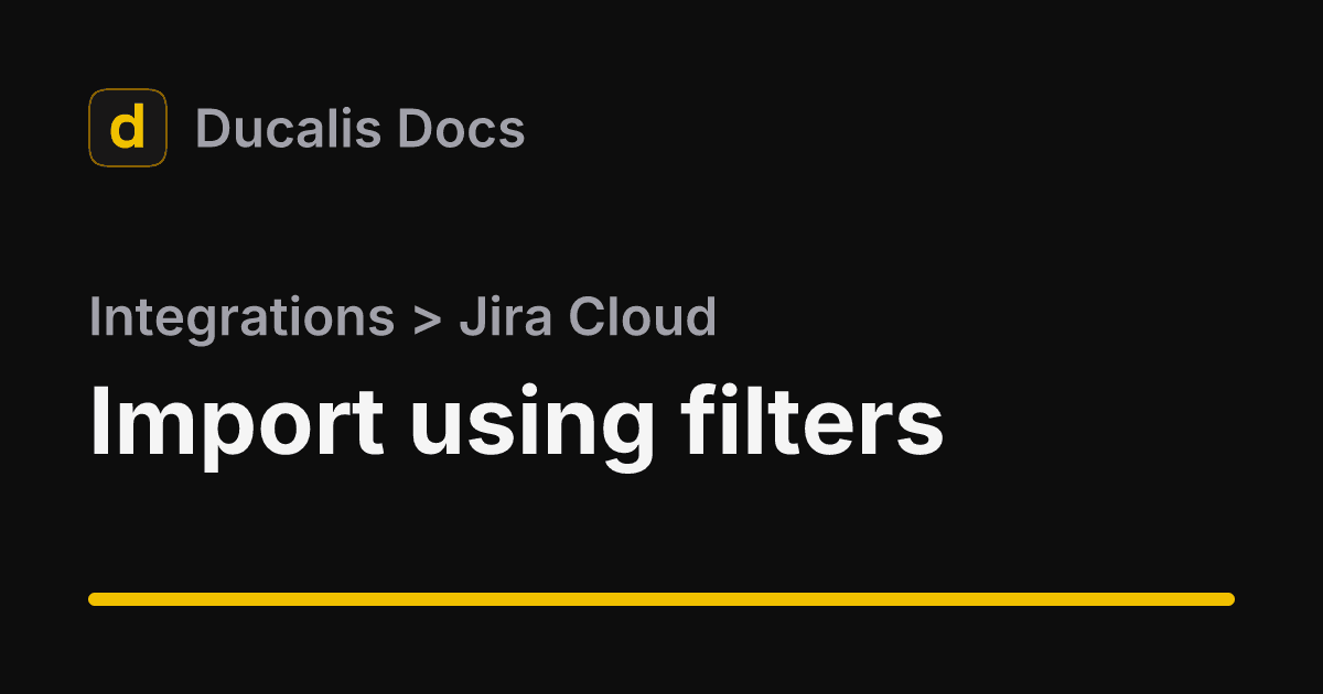 Import using filters · Jira Cloud · Integrations | Ducalis Help Center