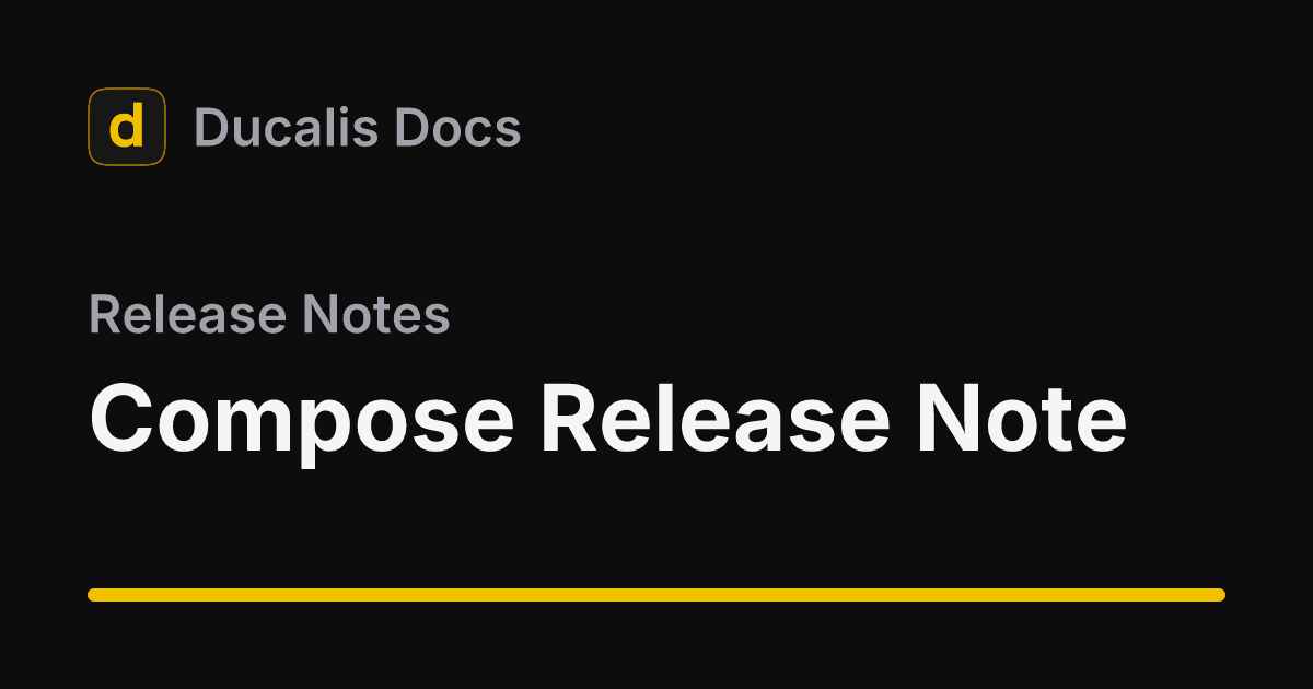 Compose Release Note · Release Notes | Ducalis Help Center