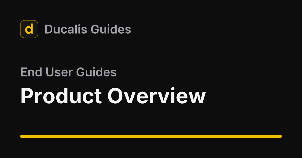 Product Overview · End User Guides | Ducalis Help Center