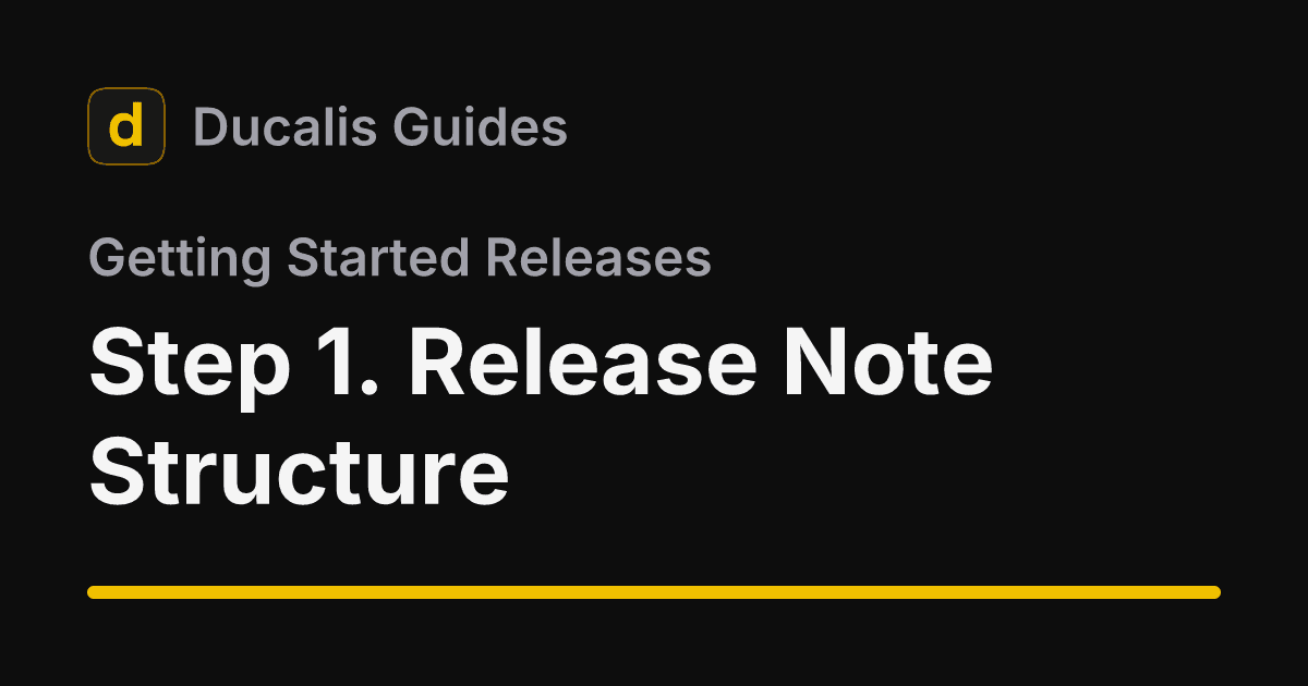 Step 1. Release Note Structure · How to Start Release Notes | Ducalis ...